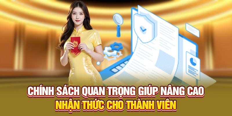 Chính sách quan trọng giúp nâng cao nhận thức cho thành viên